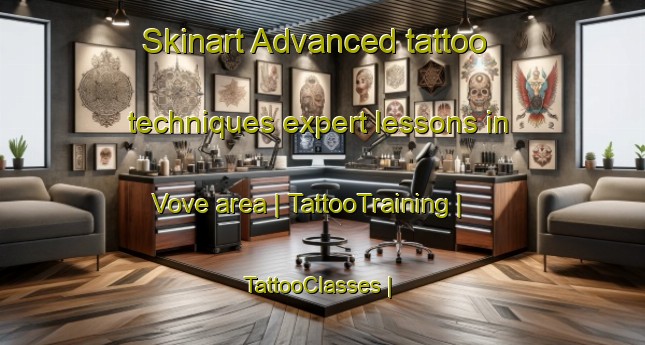 Skinart Advanced tattoo techniques expert lessons in Vove area | TattooTraining | TattooClasses | SkinartTraining-France